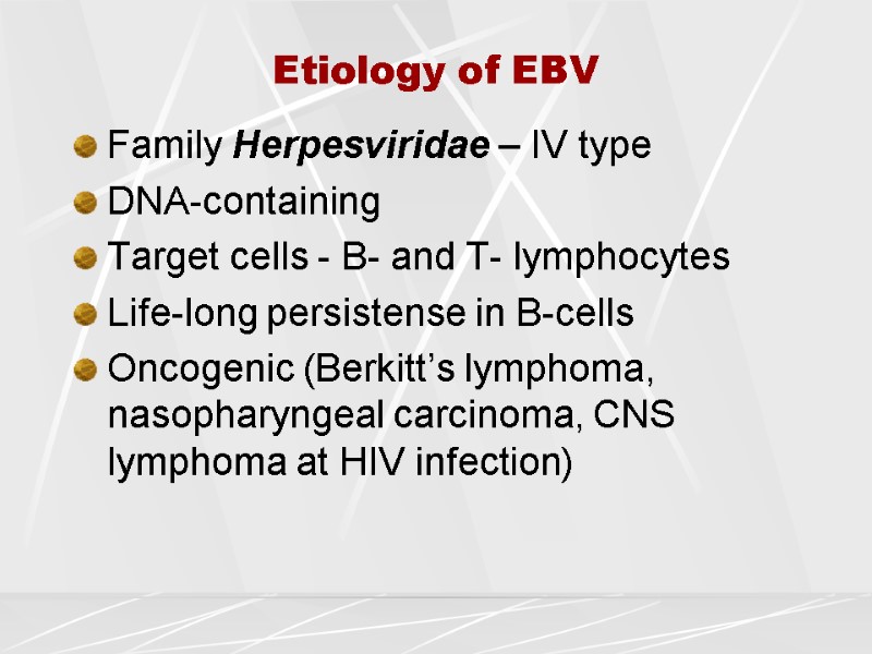 Etiology of EBV Family Herpesviridae – IV type DNA-containing   Target cells -